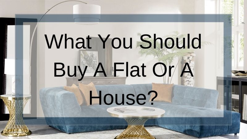 Buy A Flat Or A House